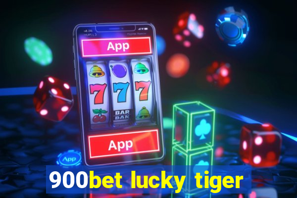 900bet lucky tiger